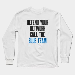 Cybersecurity Defend Your Network Call The Blue Team Long Sleeve T-Shirt